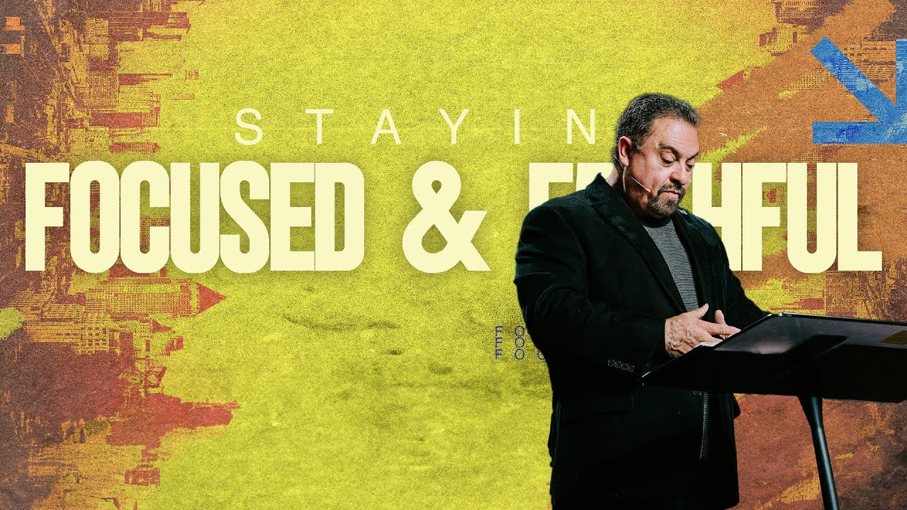 Staying Focused & Faithful (Part 2) | Pastor Joe Cotinola