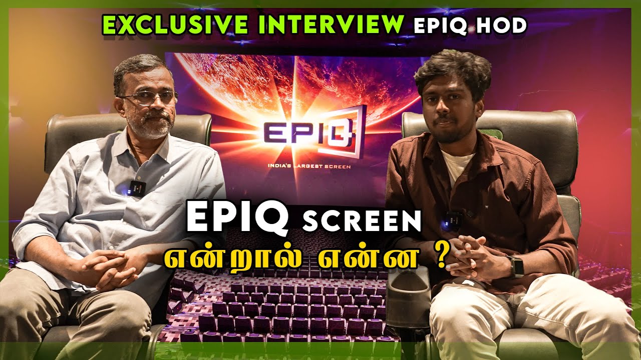 Epiq Screen என்றால் என்ன ?🤔 First Exclusive Interview Epiq Hod 📽️| What Is Epiq Theater in Tamil ?