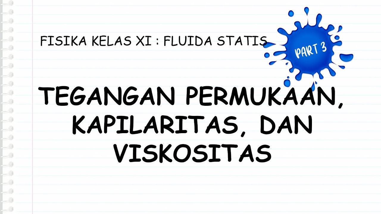 FISIKA KELAS XI  FLUIDA STATIS (PART 3) Tegangan Permukaan, Kapilaritas, dan Viskositas