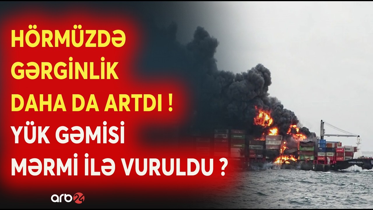 Hörmüz boğazında  YÜK GƏMİSİ VURULDU? - Regionda GƏRGİNLİK DAHA DA ARTDI - QLOBAL PANİKA