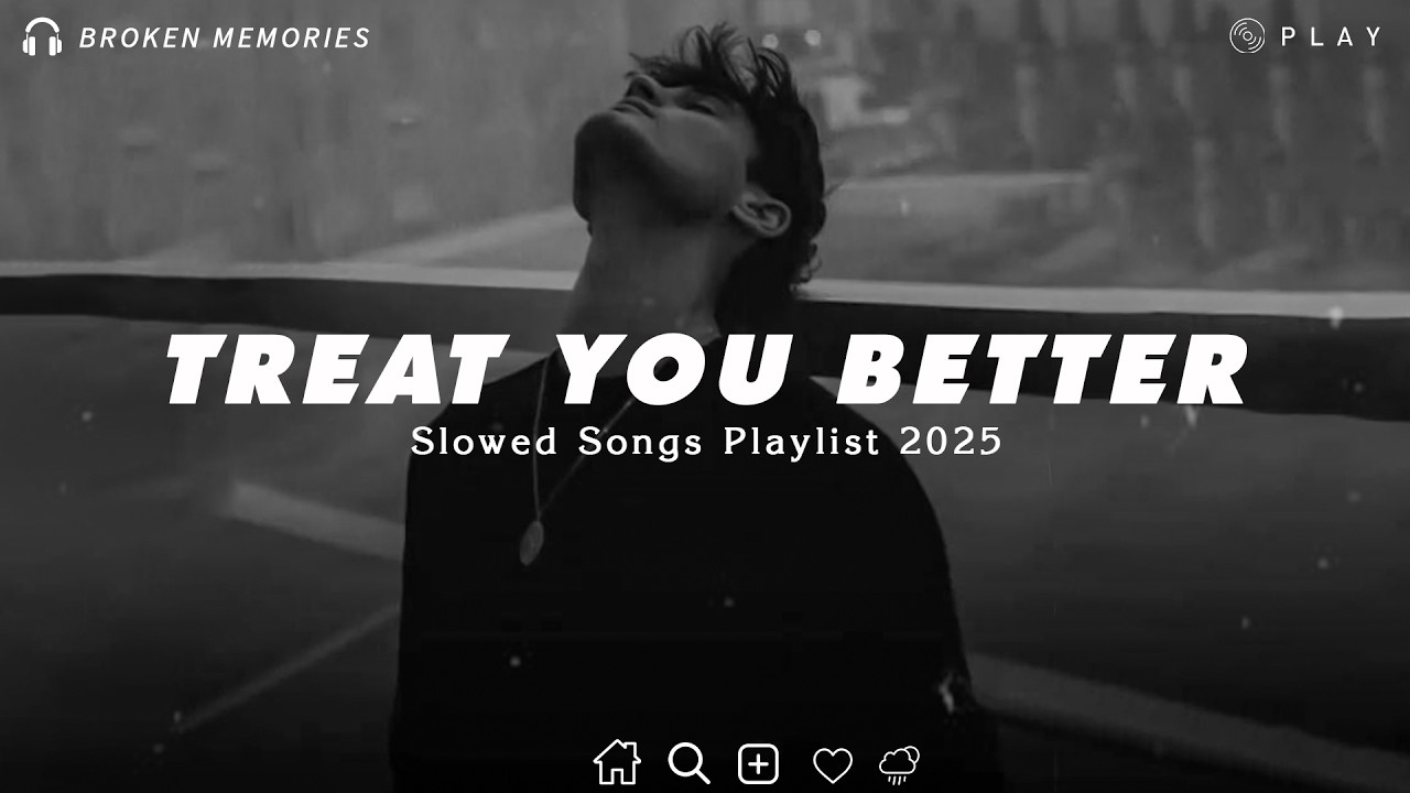 Treat You Better  | Best Sad Love Songs Playlist For Broken Hearts | Depressing songs 2026