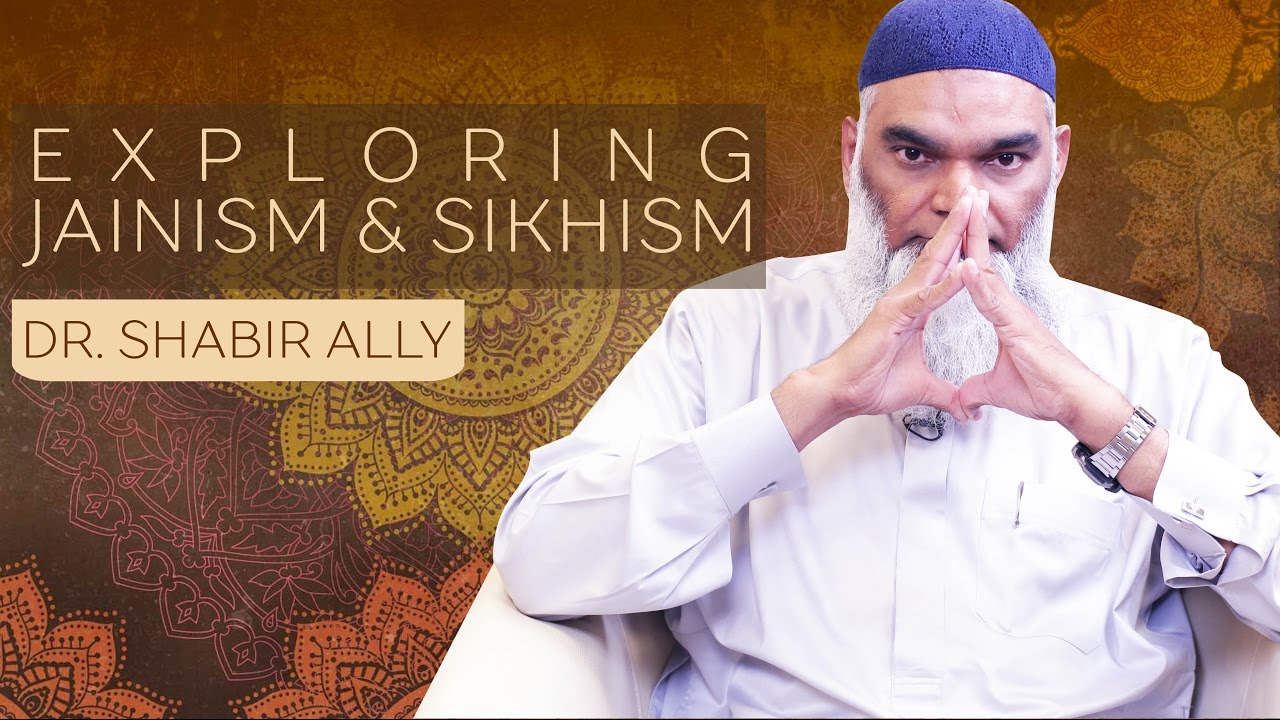 Bridging World Religions: Exploring Jainism & Sikhism | Dr. Shabir Ally