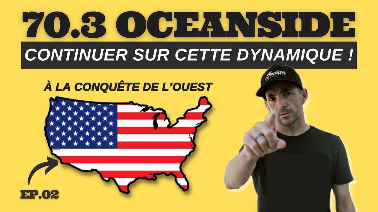 Je suis en forme, je continue le Plan pour rester sur cette Dynamique ! 70.3 OCEANSIDE 2026 - EP 02