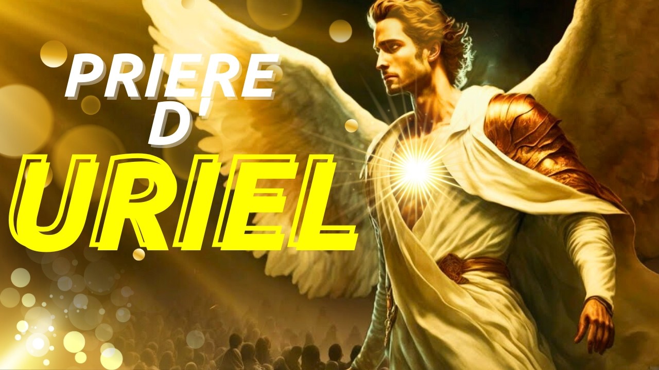 MIRACLE FINANCIER : Prière à l'archange Uriel pour une ABONDANCE IMMÉDIATE ! REGARDEZ MAINTENANT