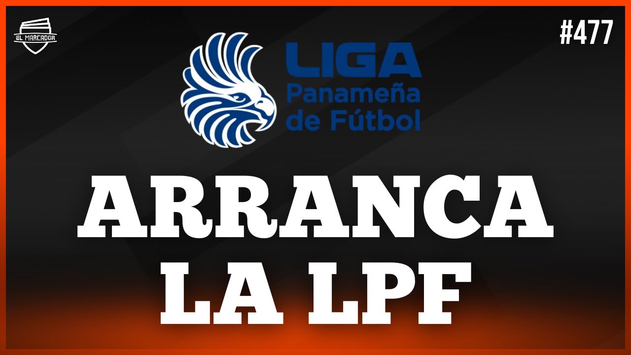 ARRANCA LA LIGA PANAMEÑA DE FÚTBOL | EL MARCADOR TV #477