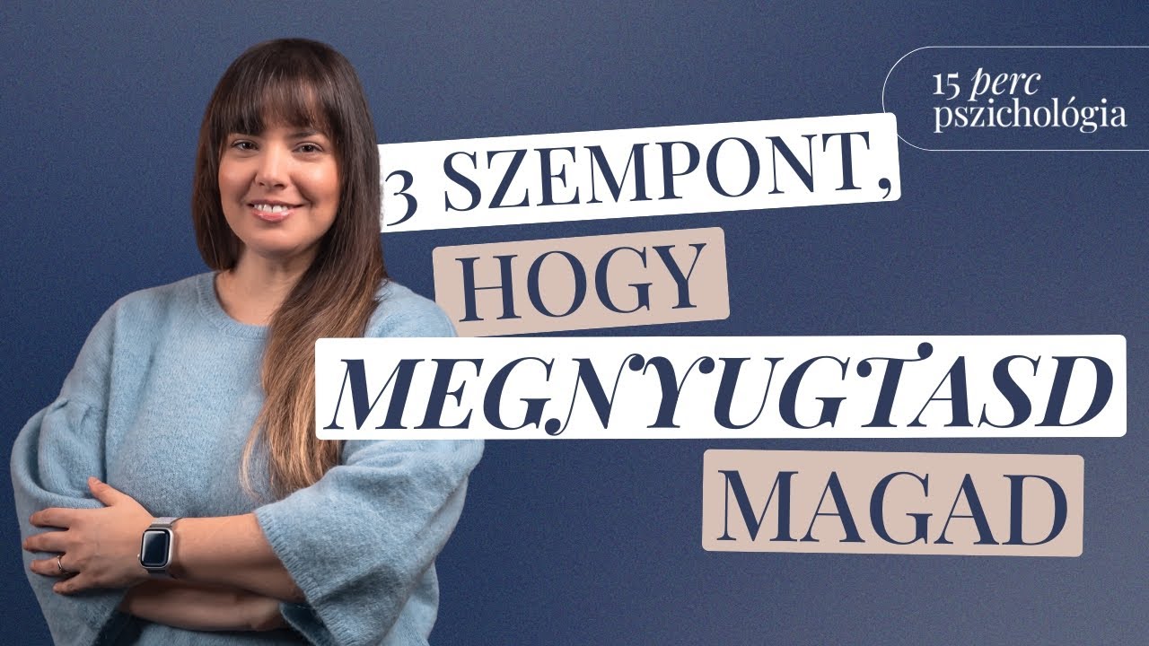 Hogyan legyek érzelmileg stabil? – 3 lépés az érzelemszabályozáshoz | 15 perc pszichológia