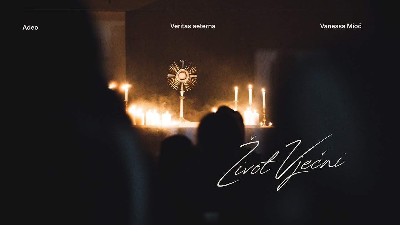Veritas aeterna feat. Vanessa Mioč & ADEO- Život vječni (Iv 6)