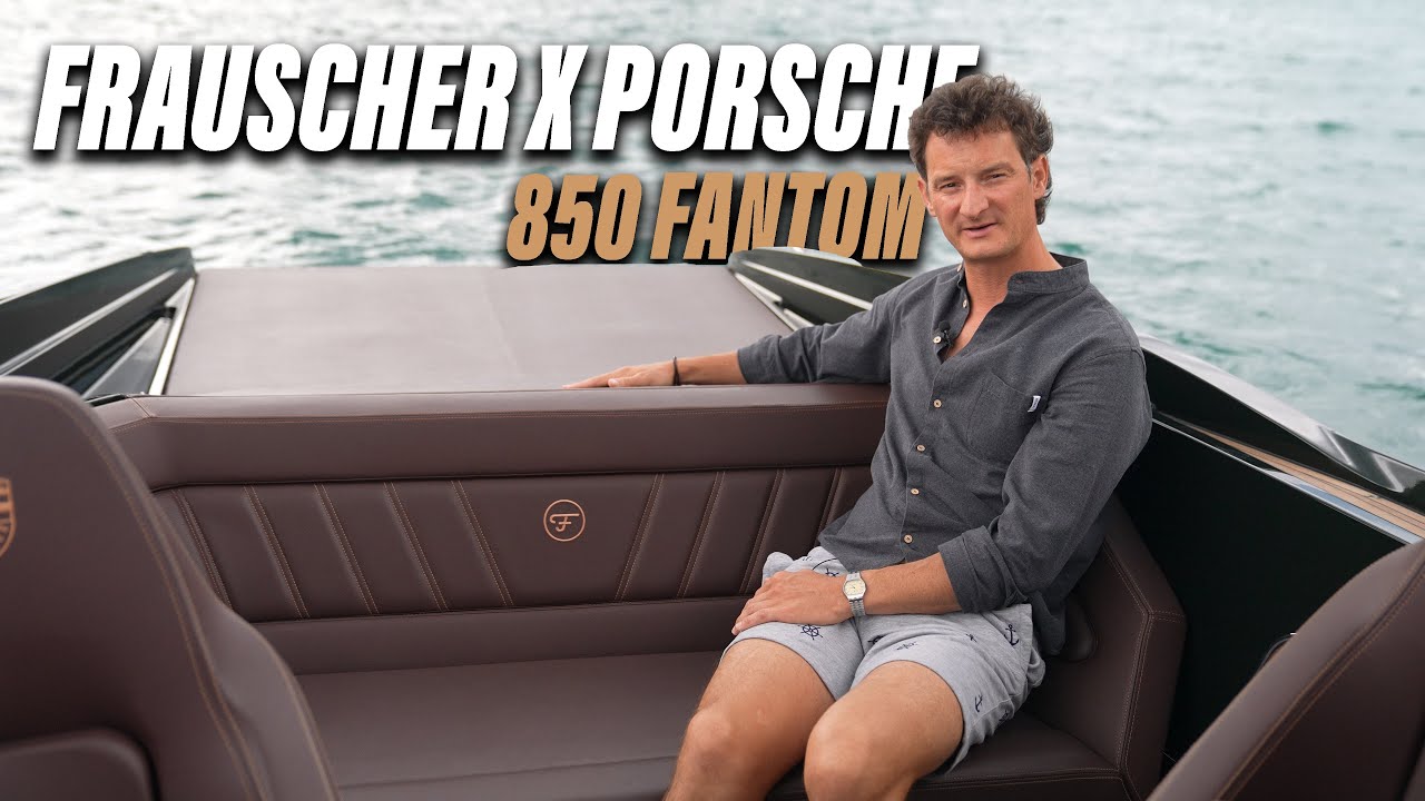 Frauscher x Porsche Fantom 850 – Eleganz in ihrer reinsten Form