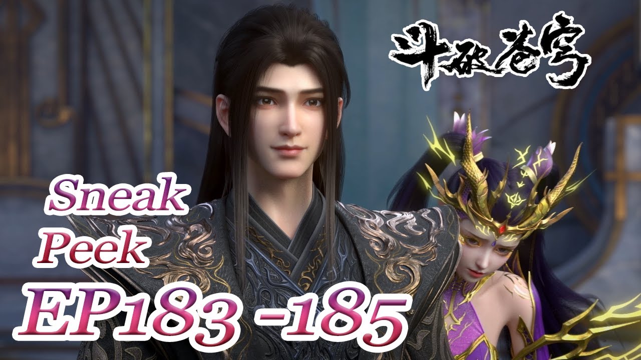【BTTH】EP183-185 Sneak Peek：Zi Yan follows Xiao Yan back to Xingyun Pavilion！