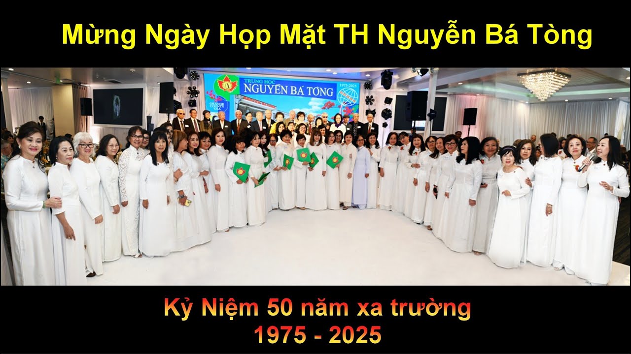 Họp Mặt Trung Học  Nguyễn Bá Tòng  - Kỷ Niệm 50 năm xa trường 1975-2025 - 16 tháng 05 .2025
