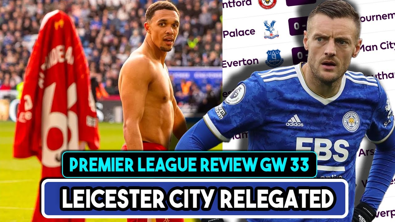Leicester City Relegated, THAT celebration and Pedro finally sent off | Premier League GW33 Review