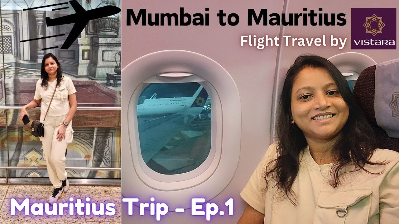 Mumbai to Mauritius Flight Travel by Vistara | Non-Stop 6 Hours Flight | Mauritius Trip | Ep 1