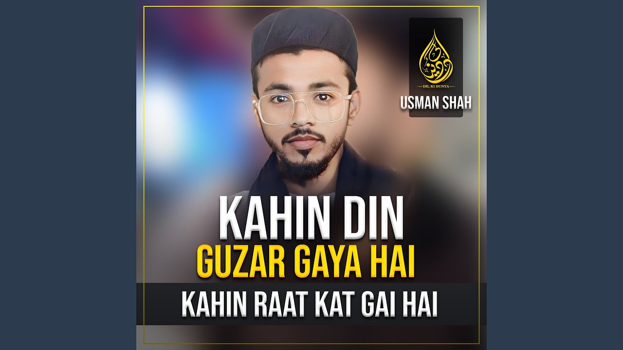 Kahin Din Guzar Gaya Hai Kahin Raat KaT Gai Hai