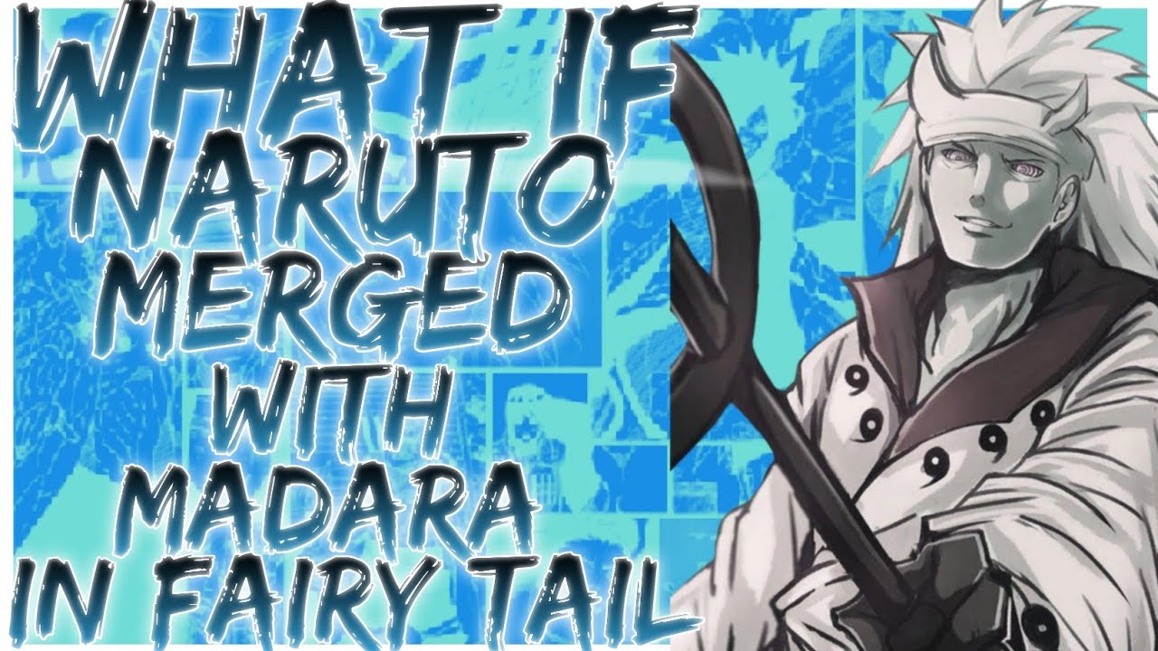 what if naruto merged with madara in fairy tail