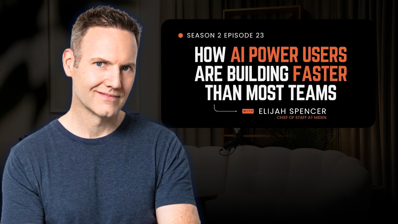 How AI Power Users Are Building Faster Than Most Teams | Elijah Spencer