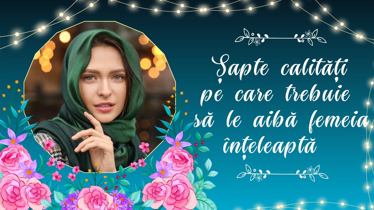 7 calități pe care le are femeia &icirc;nțeleaptă