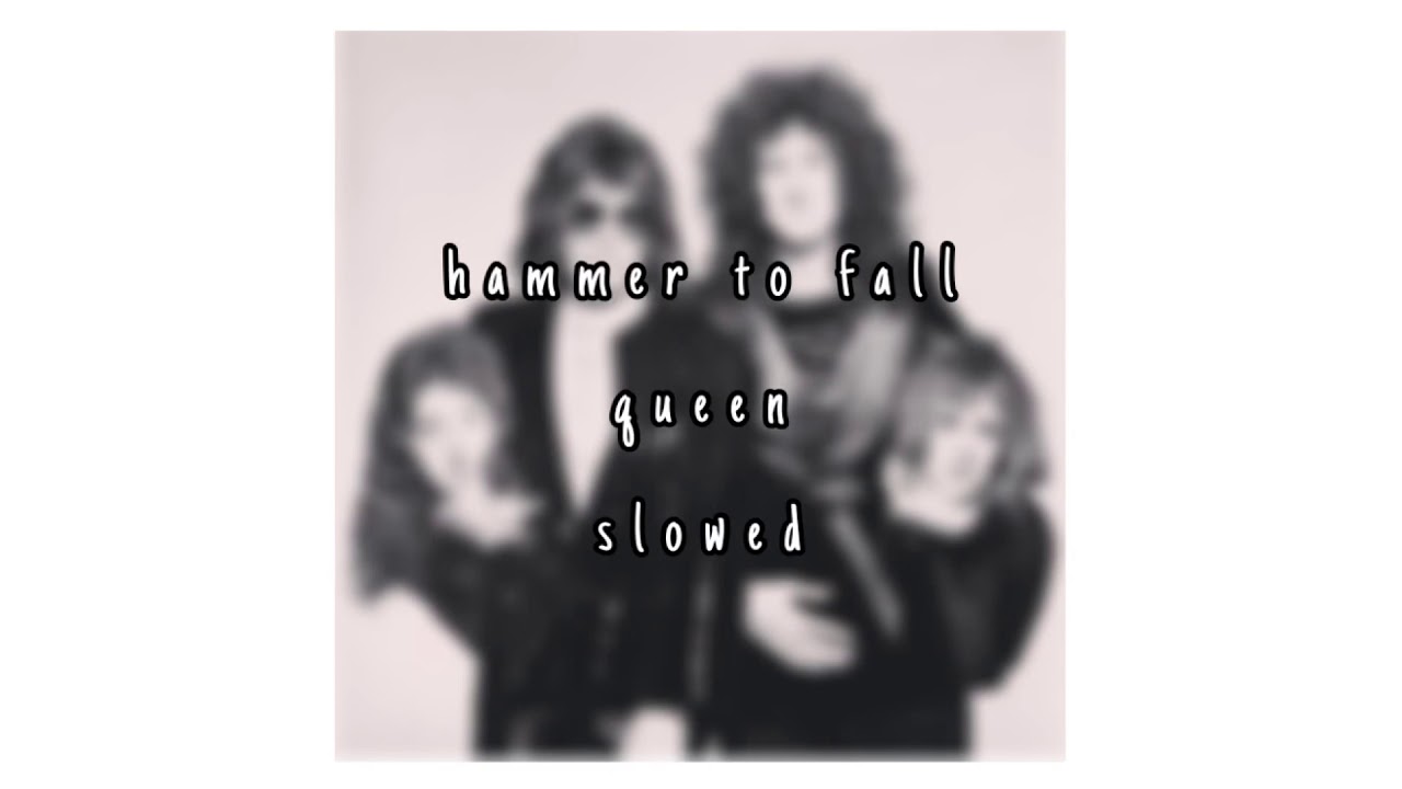 hammer to fall - queen - slowed