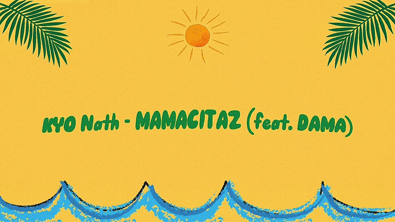 KYO Nath - MAMACITAZ (feat. DAMA) (Official Lyric Video)