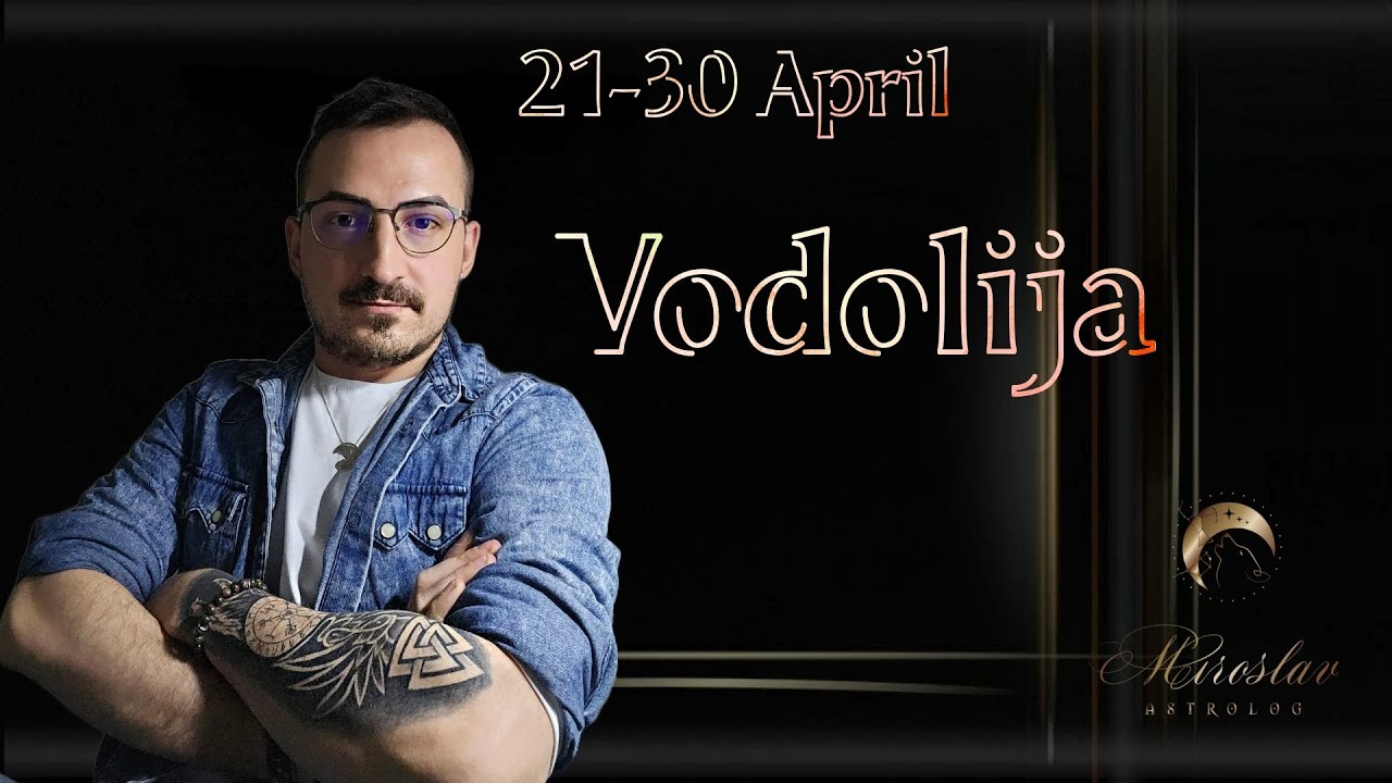 Vodolija 21 - 30 April  Ljubav Ljubav Ljubav! A kroz to i manifestacija SVEGA!