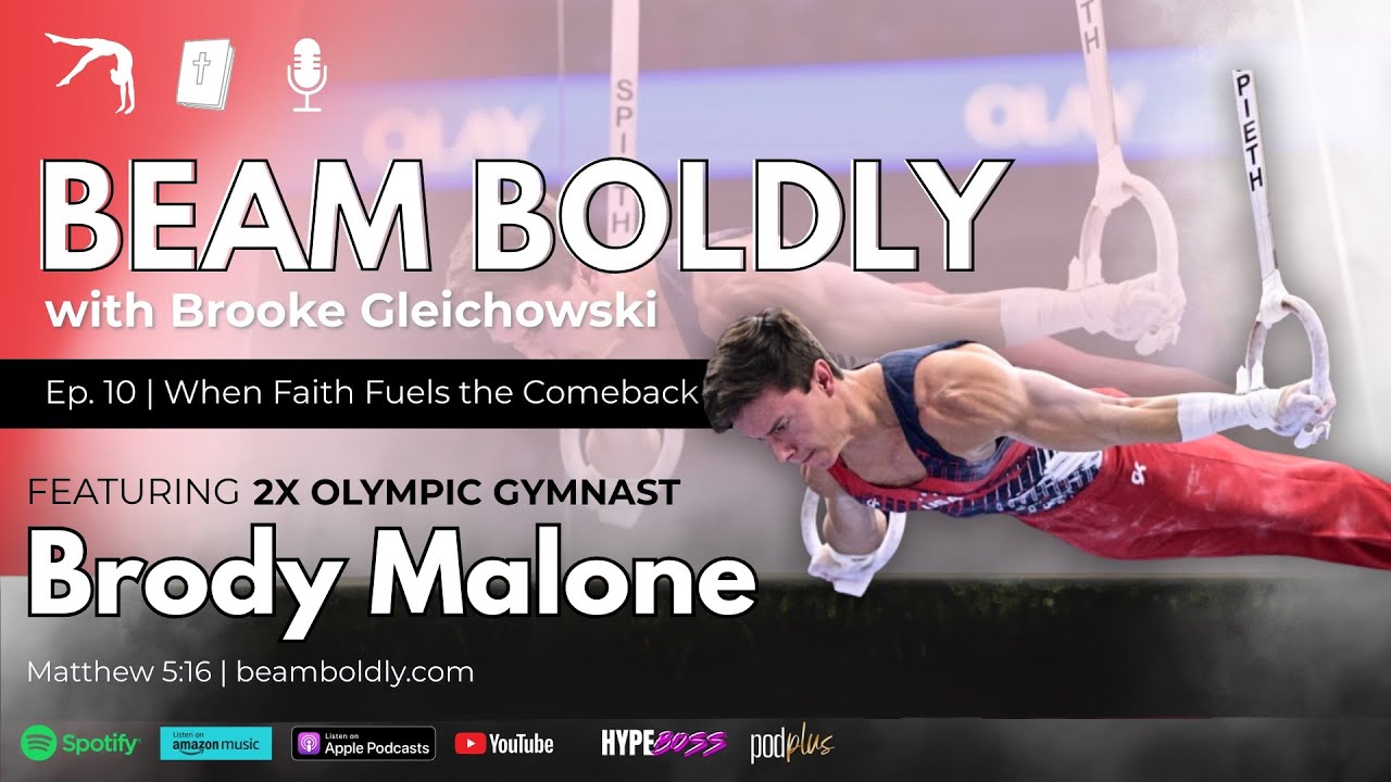 Ep. 10 - Brody Malone - 2X Olympian Gymnast - When Faith Fuels The Comeback
