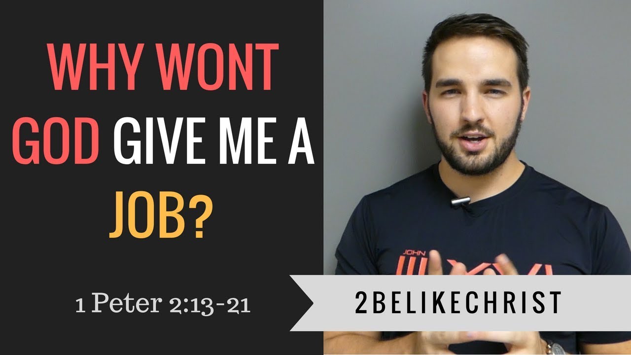 Why Won't God Give Me a Job? || 1 Peter 2:13-21 || 2BeLikeChrist
