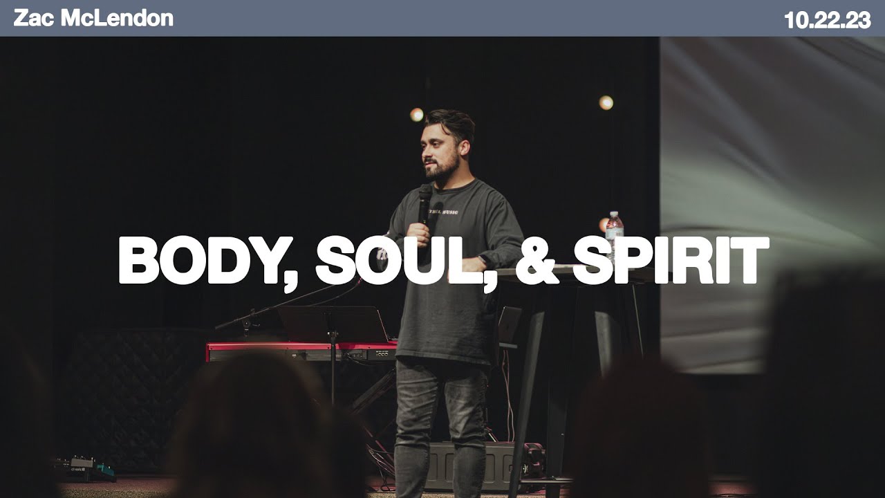 Body, Soul, & Spirit - Zac McLendon | New Covenant Church