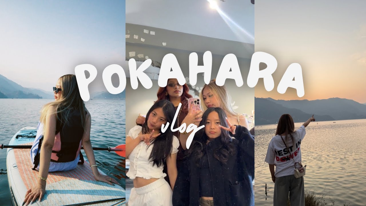 POKHARA GIRLS TRIP  ࣪ ˖ 𖦹°⋆( kayaking,boating,cafe camellia,gupteshwor mahadev n more)🛶🌅👯‍♀️