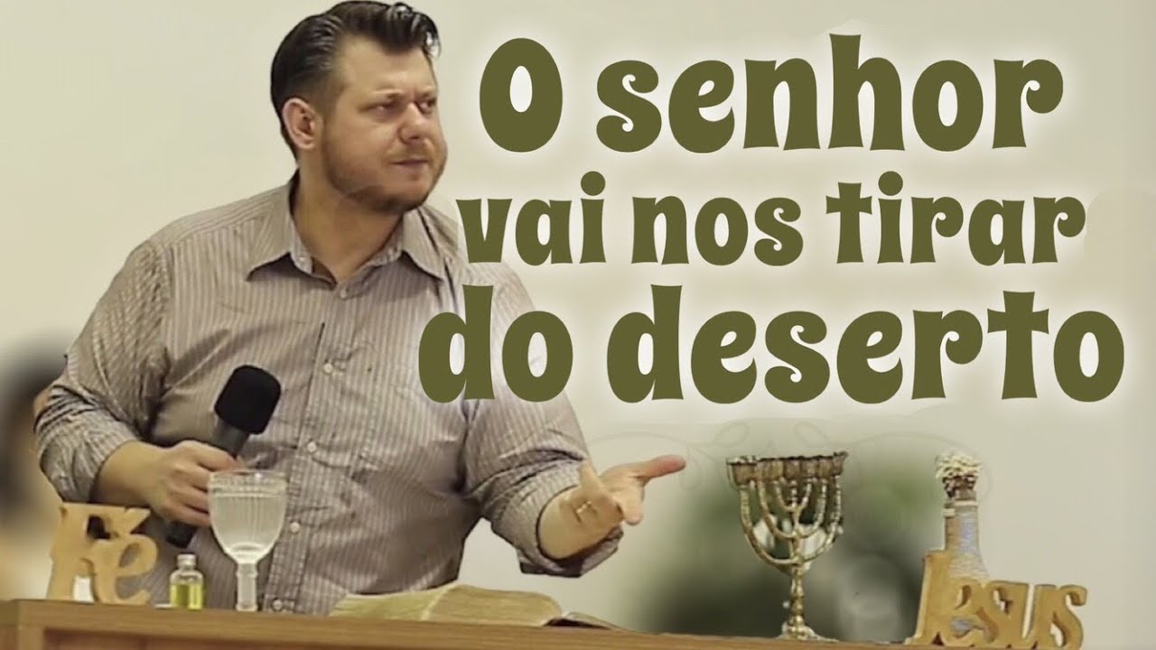 O senhor vai nos tirar do deserto ( Pregação Impactante cheia de unção e revelação de Deus - Forte )