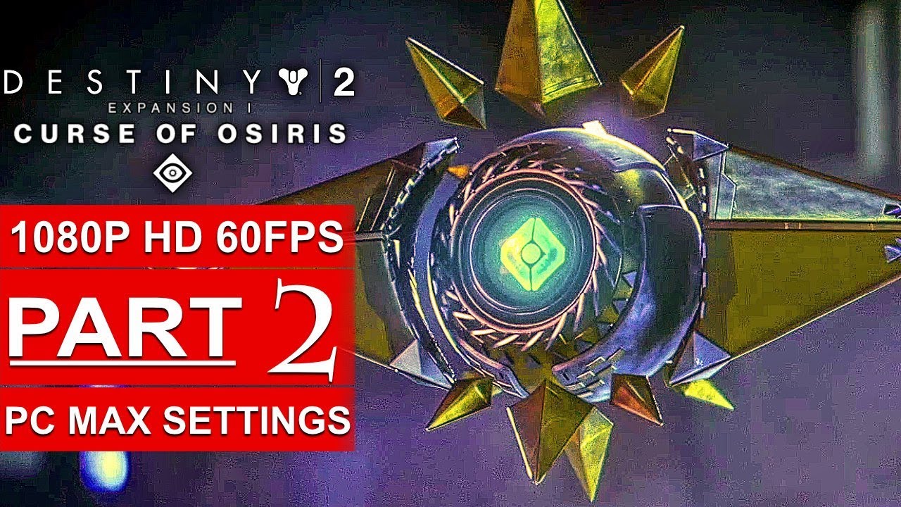 DESTINY 2 Curse Of Osiris Gameplay Walkthrough Part 2 CAMPAIGN STORY [1080p HD 60FPS] No Commentary