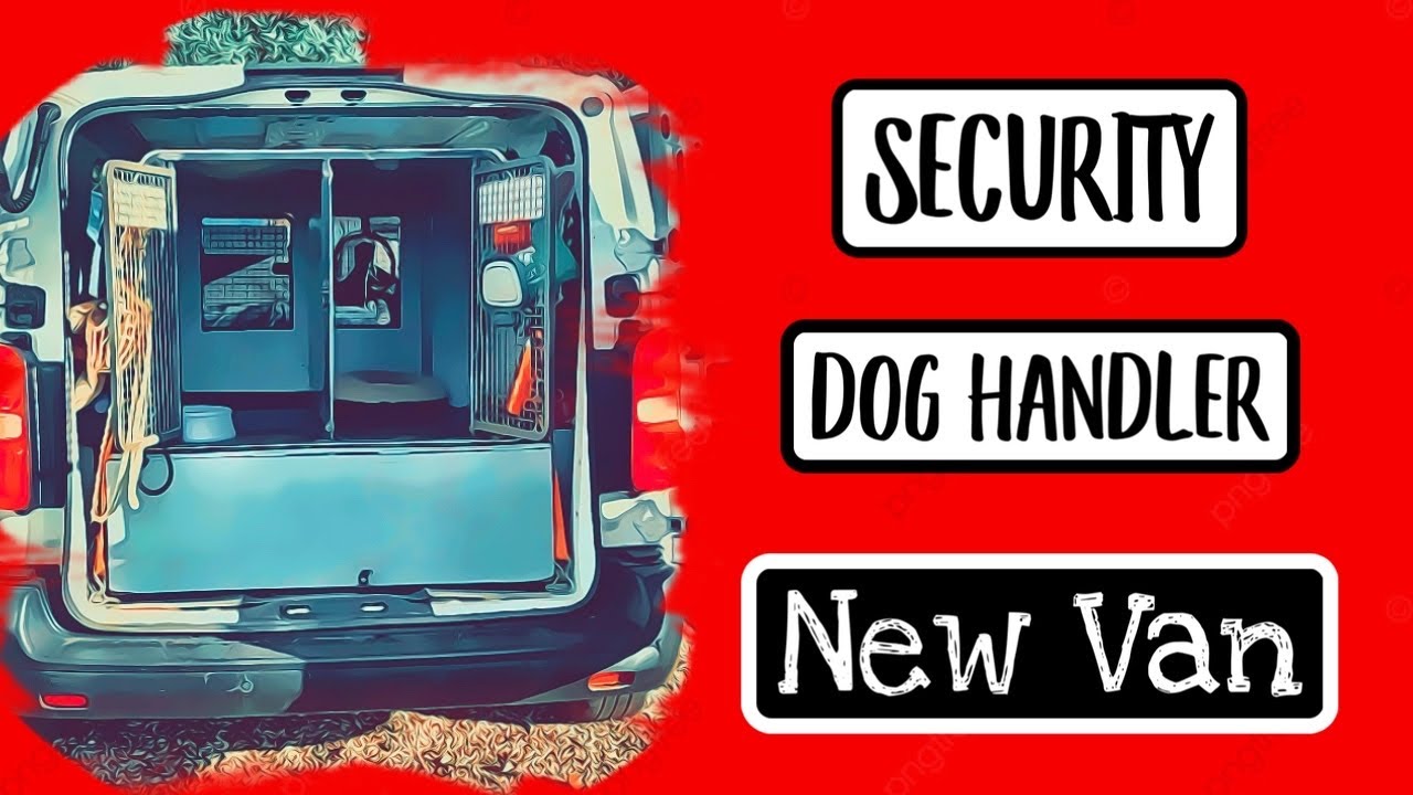 Security Dog Handler - New Van