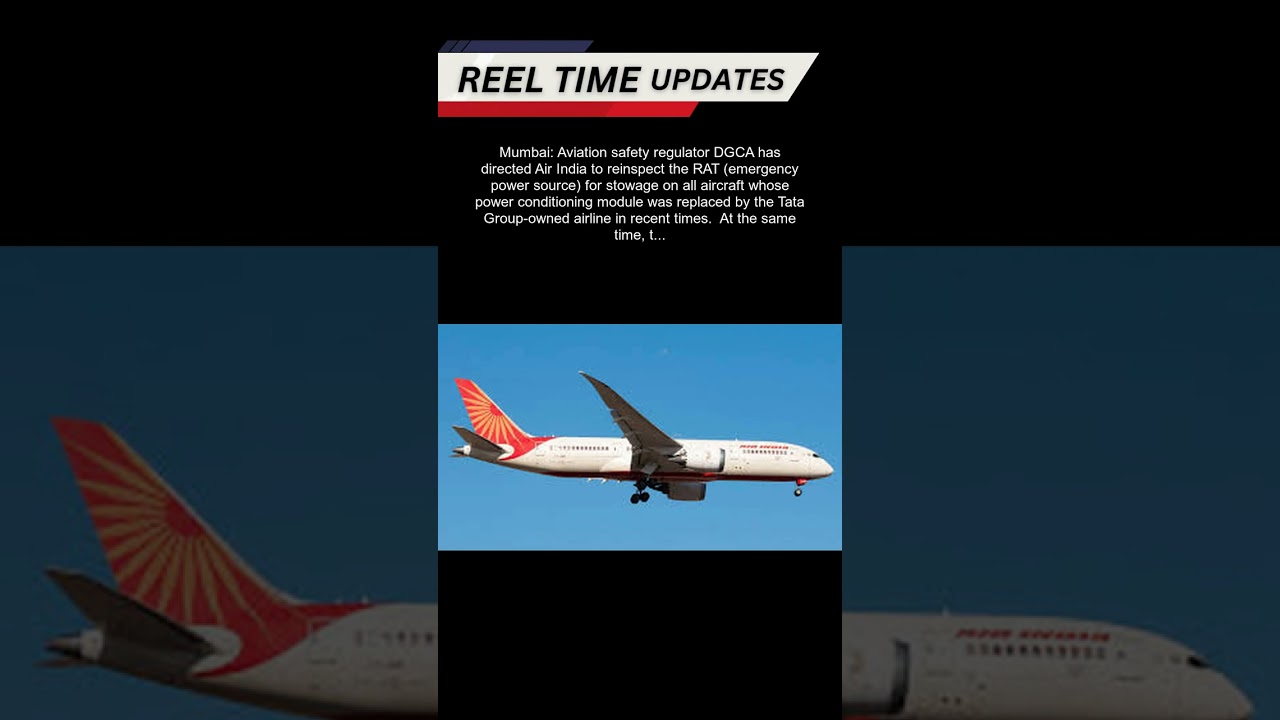 DGCA asks Air India to reinspect RAT on planes with replaced PCM