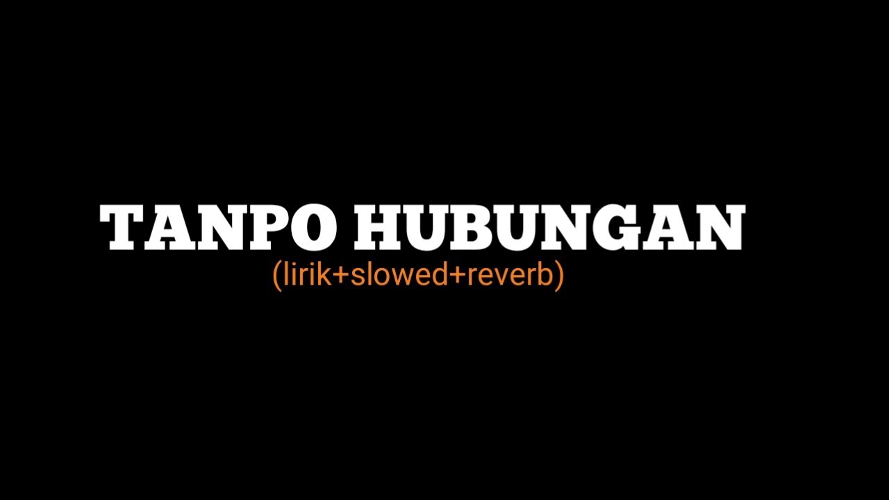 tanpo hubungan (lirik+slowed+reverb) 