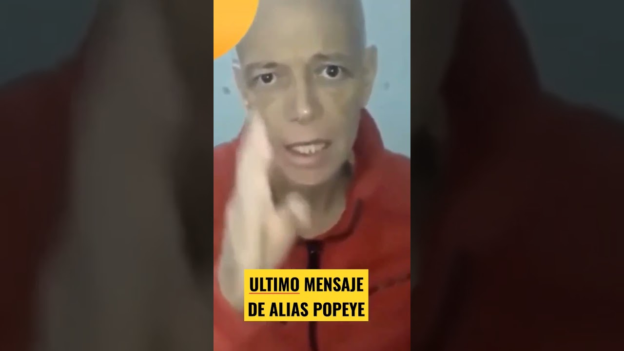 EL ULTIMO Mensaje de Alias Popeye 
