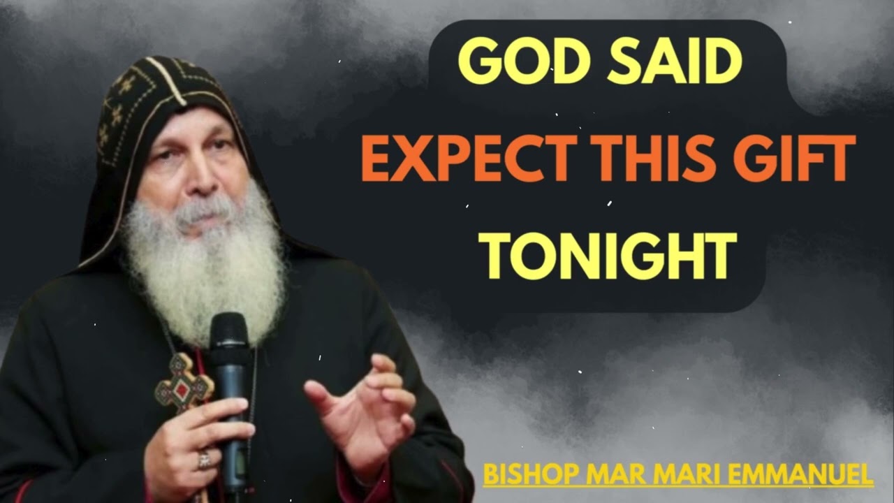 Bishop Mar Mari Emmanuel - Chosen One, This Special GIFT Is Coming To You Tonight- Take Note