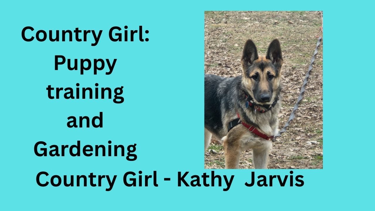 Country Girl: Puppy Training and Gardening