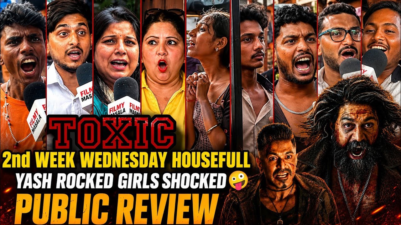 Toxic public review | second week Wednesday housefull | yash rocked 🔥 girls shocked 🤪 | toxic review