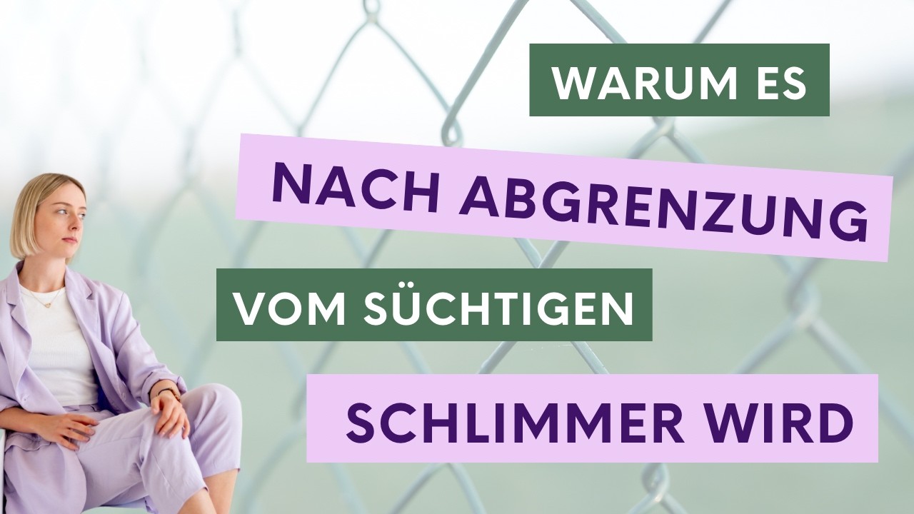 Warum es nach der Abgrenzung vom Süchtigen erstmal schlimmer wird //Podcast #182