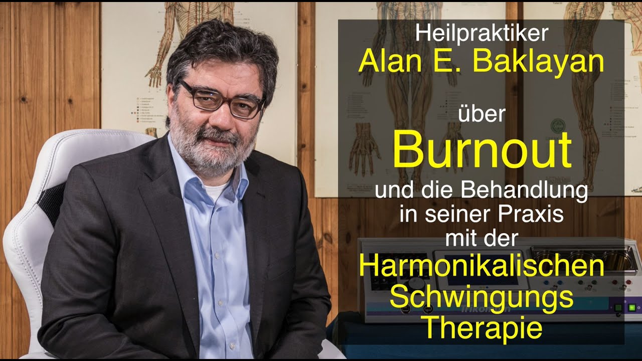 Heilpraktiker Baklayan über die Behandlung von Burnout mit der Harmonikalischen Frequenz Anwendung