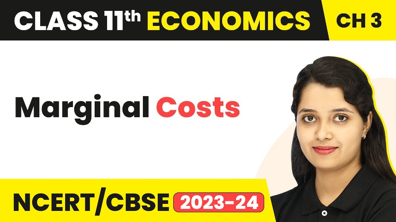 Class 11 Economics Chapter 3 | Marginal Costs - Production and Cost