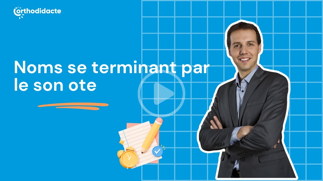 Noms se terminant par le son ote - Orthodidacte.com