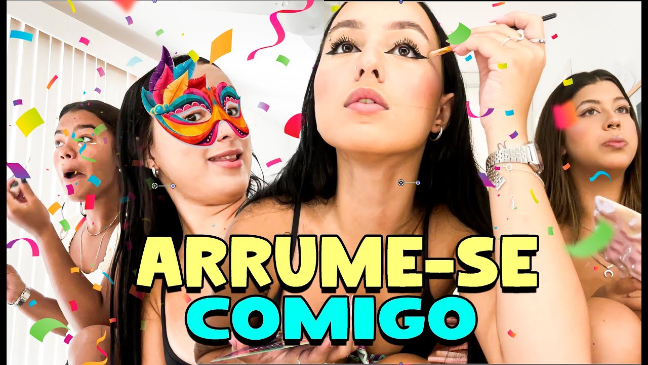 ARRUME-SE COMIGO PARA O CARNAVAL + CARNARILDY