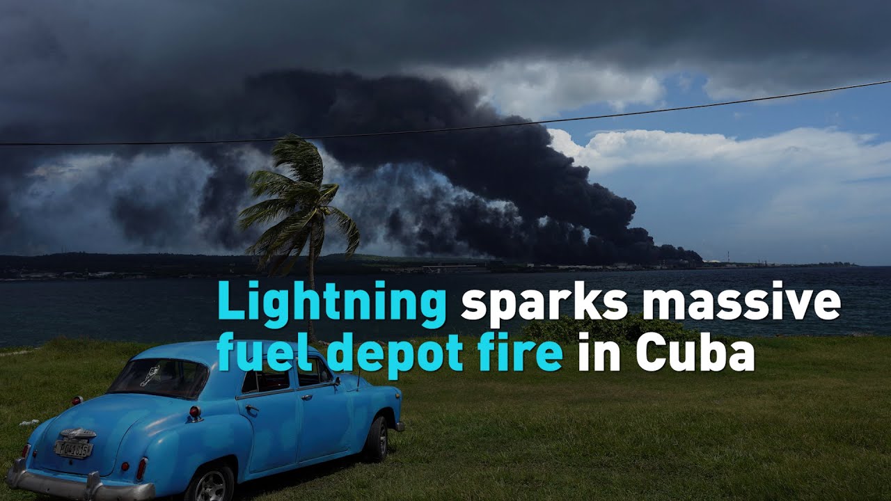 Lightning sparks a massive fire at fuel depot in Cuba