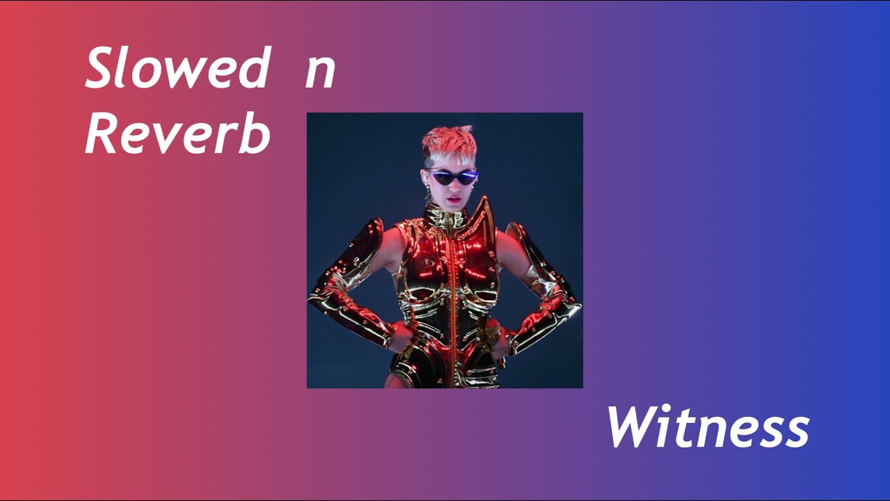 Katy Perry - Witness (Slowed n Reverb)