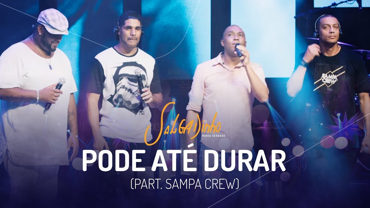 Pode Até Durar - Salgadinho e Sampa Crew (DVD Salgadinho - Minha Verdade)