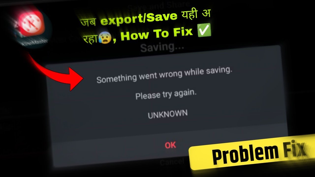 Something went wrong while saving please try again kinemaster problem fix | unknown kinemaster 2025