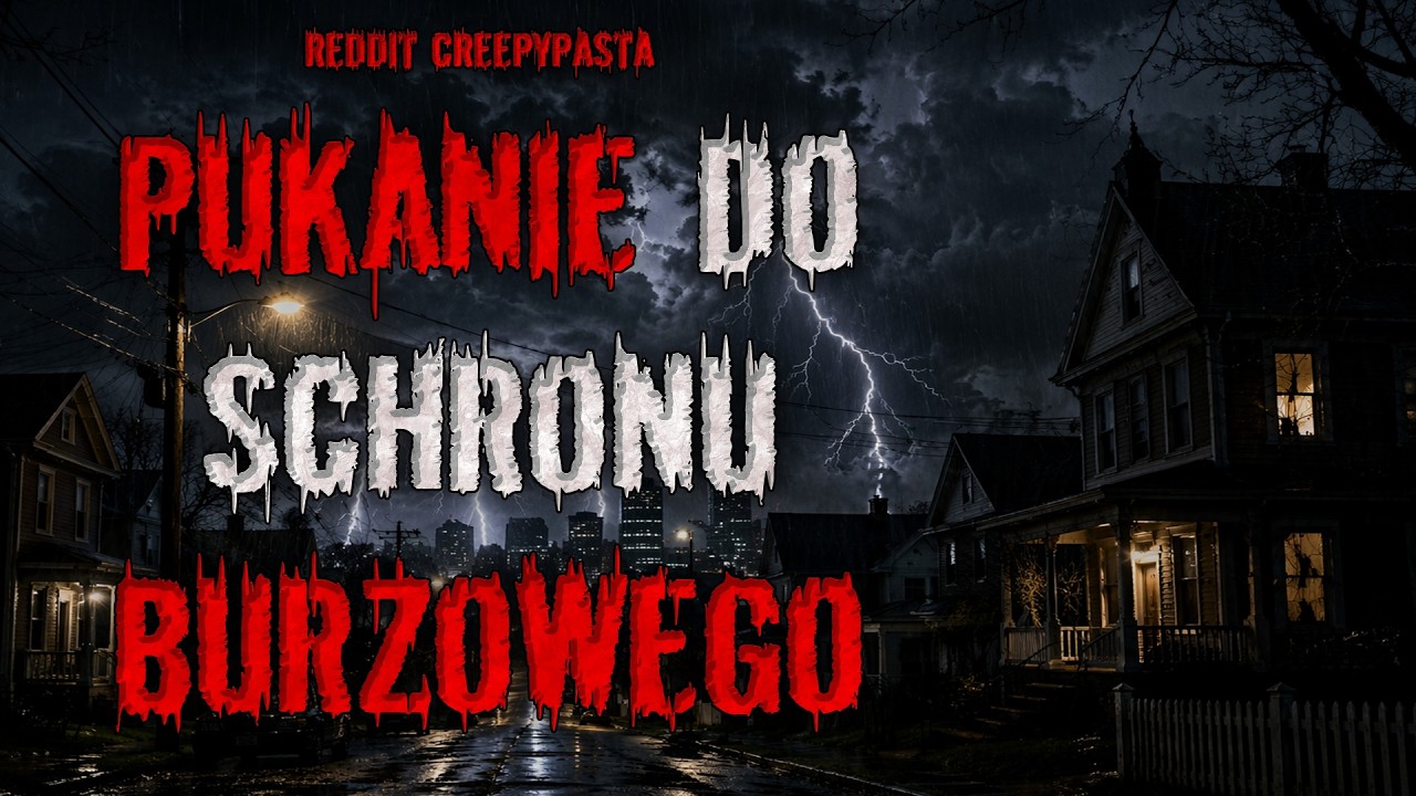 PUKANIE do schronu BURZOWEGO - REDDIT CREEPYPASTA PL