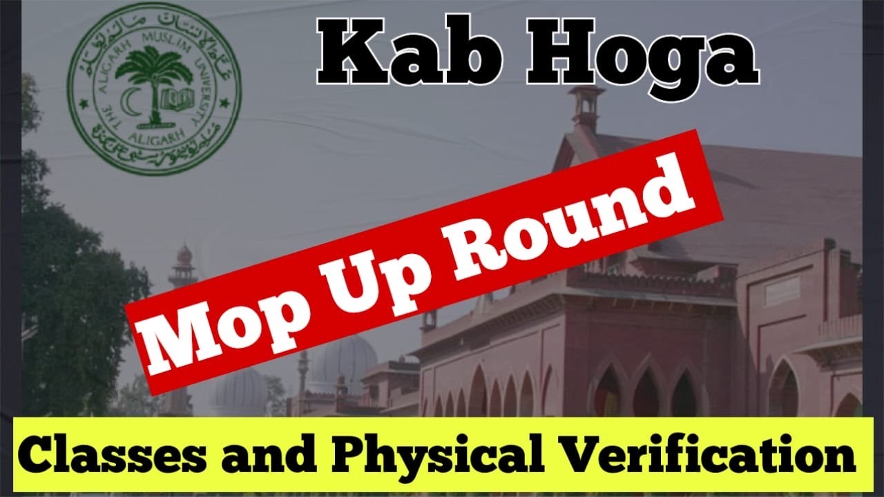 AMU MOP UP ROUND 2027 || When Does MOP UP Round Happen || Physical Verification || Classes