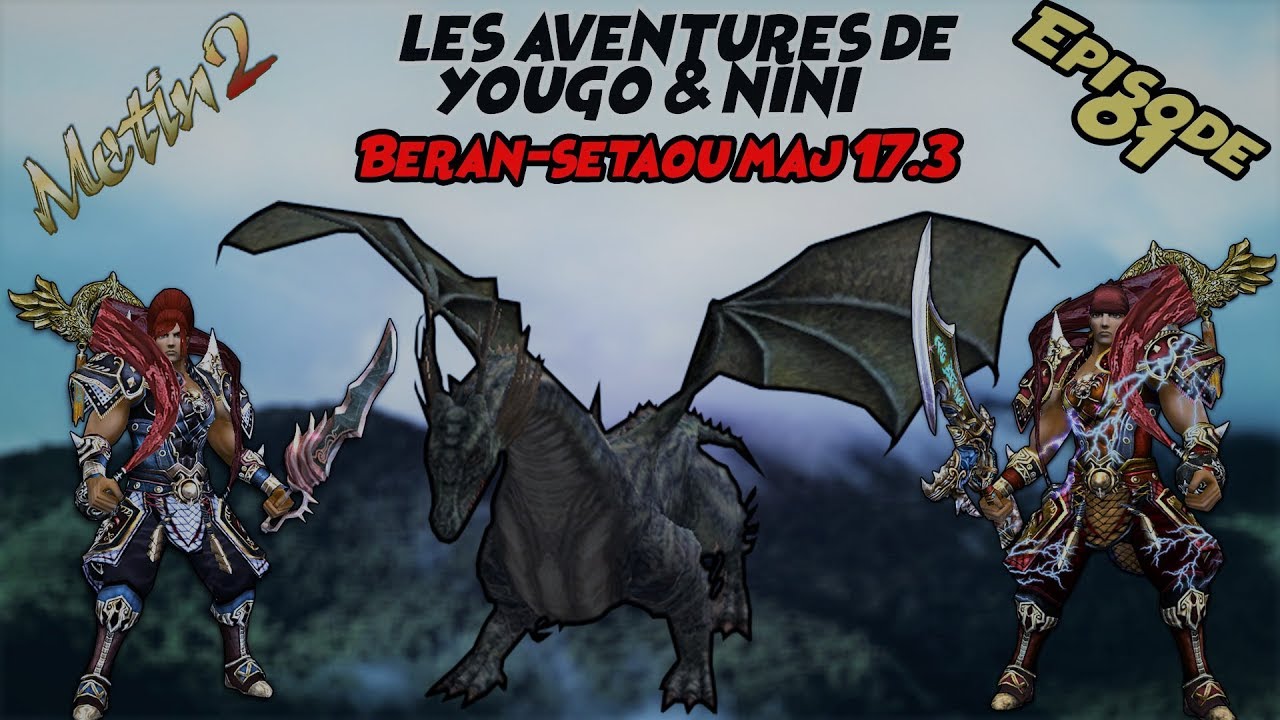 Metin2 [FR] Beran-Setaou Maj 17.3 - Les Aventures de Yougo & Nini !!! [ Episode 01 ]