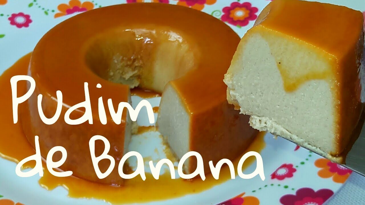 Super PUDIM DE BANANA FÁCIL E IRRESISTÍVEL