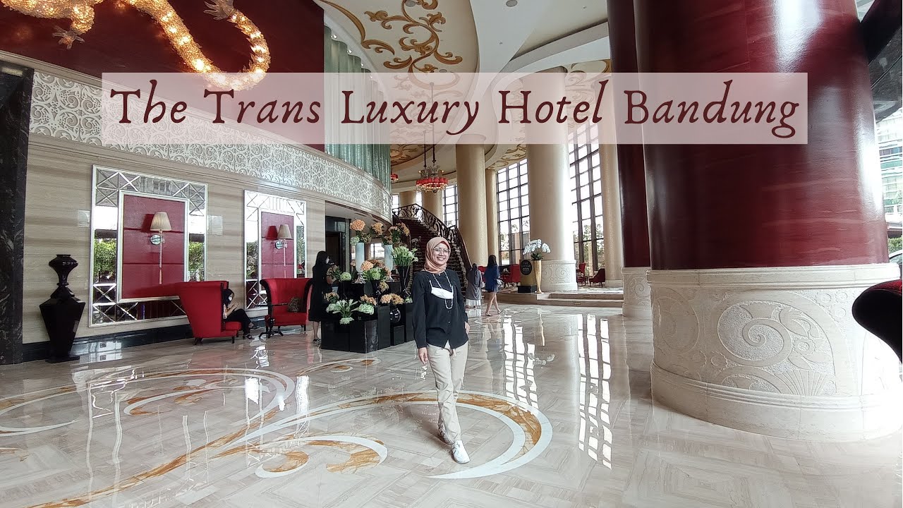 REVIEW THE TRANS LUXURY HOTEL BANDUNG - REUPLOAD